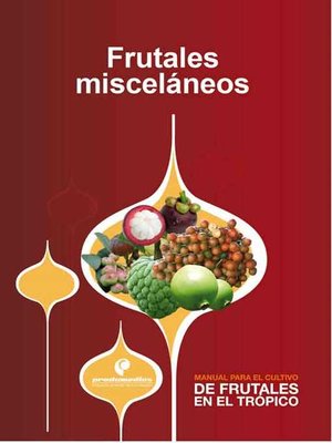 cover image of Manual para el cultivo de frutales en el trópico. Frutales misceláneos